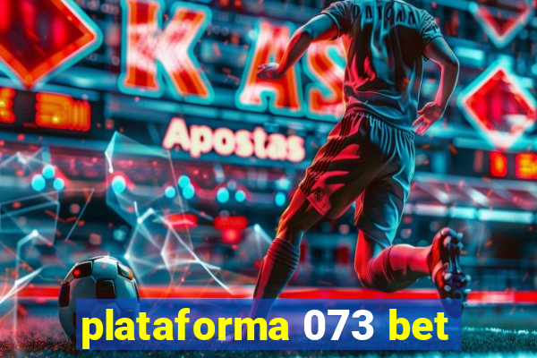 plataforma 073 bet